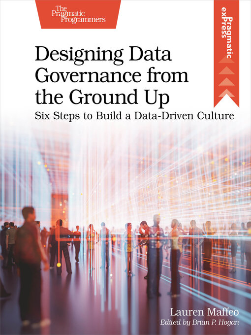 Title details for Designing Data Governance from the Ground Up by Lauren Maffeo - Available